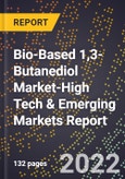 2022 Global Forecast for Bio-Based 1,3-Butanediol Market (2023-2028 Outlook)-High Tech & Emerging Markets Report- Product Image