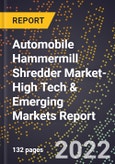 2022 Global Forecast for Automobile Hammermill Shredder Market (2023-2028 Outlook)-High Tech & Emerging Markets Report- Product Image