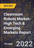 2022 Global Forecast for Cleanroom Robots Market (2023-2028 Outlook)-High Tech & Emerging Markets Report- Product Image