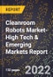 2022 Global Forecast for Cleanroom Robots Market (2023-2028 Outlook)-High Tech & Emerging Markets Report - Product Thumbnail Image