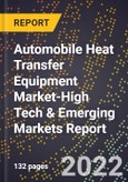 2022 Global Forecast for Automobile Heat Transfer Equipment Market (2023-2028 Outlook)-High Tech & Emerging Markets Report- Product Image