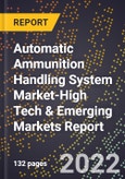 2022 Global Forecast for Automatic Ammunition Handling System Market (2023-2028 Outlook)-High Tech & Emerging Markets Report- Product Image