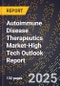 2025 Global Forecast for Autoimmune Disease Therapeutics Market (2026-2031 Outlook)-High Tech Outlook Report - Product Image