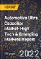 2022 Global Forecast for Automotive Ultra Capacitor Market (2023-2028 Outlook)-High Tech & Emerging Markets Report - Product Thumbnail Image