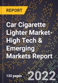 2022 Global Forecast for Car Cigarette Lighter Market (2023-2028 Outlook)-High Tech & Emerging Markets Report- Product Image