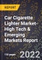 2022 Global Forecast for Car Cigarette Lighter Market (2023-2028 Outlook)-High Tech & Emerging Markets Report - Product Thumbnail Image