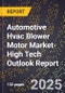 2025 Global Forecast for Automotive Hvac Blower Motor Market (2026-2031 Outlook)-High Tech Outlook Report - Product Thumbnail Image