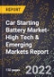 2022 Global Forecast for Car Starting Battery Market (2023-2028 Outlook)-High Tech & Emerging Markets Report - Product Thumbnail Image