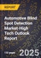 2025 Global Forecast for Automotive Blind Spot Detection Market (2026-2031 Outlook)-High Tech Outlook Report - Product Image