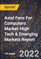 2022 Global Forecast for Axial Fans For Computers Market (2023-2028 Outlook)-High Tech & Emerging Markets Report - Product Image