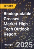 2025 Global Forecast for Biodegradable Greases Market (2026-2031 Outlook)-High Tech Outlook Report- Product Image