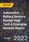 2022 Global Forecast for Automotive Battery Sensors Market (2023-2028 Outlook)-High Tech & Emerging Markets Report - Product Image