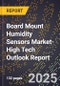 2025 Global Forecast for Board Mount Humidity Sensors Market (2026-2031 Outlook)-High Tech Outlook Report - Product Image