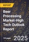 2025 Global Forecast for Beer Processing Market (2026-2031 Outlook)-High Tech Outlook Report - Product Thumbnail Image