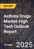 2025 Global Forecast for Asthma Drugs Market (2026-2031 Outlook)-High Tech Outlook Report- Product Image
