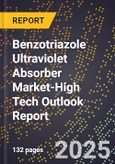 2025 Global Forecast for Benzotriazole Ultraviolet Absorber Market (2026-2031 Outlook)-High Tech Outlook Report- Product Image