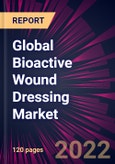 Global Bioactive Wound Dressing Market 2022-2026- Product Image