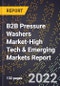 2022 Global Forecast for B2B Pressure Washers Market (2023-2028 Outlook)-High Tech & Emerging Markets Report - Product Thumbnail Image