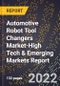 2022 Global Forecast for Automotive Robot Tool Changers Market (2023-2028 Outlook)-High Tech & Emerging Markets Report - Product Image