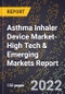 2022 Global Forecast for Asthma Inhaler Device Market (2023-2028 Outlook)-High Tech & Emerging Markets Report - Product Thumbnail Image