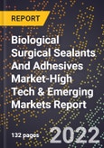 2022 Global Forecast for Biological Surgical Sealants And Adhesives Market (2023-2028 Outlook)-High Tech & Emerging Markets Report- Product Image