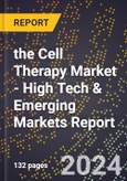2024 Global Forecast for the Cell Therapy Market (2025-2030 Outlook) - High Tech & Emerging Markets Report- Product Image