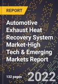 2022 Global Forecast for Automotive Exhaust Heat Recovery (Ehr) System Market (2023-2028 Outlook)-High Tech & Emerging Markets Report- Product Image