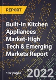 2022 Global Forecast for Built-In Kitchen Appliances Market (2023-2028 Outlook)-High Tech & Emerging Markets Report- Product Image