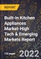 2022 Global Forecast for Built-In Kitchen Appliances Market (2023-2028 Outlook)-High Tech & Emerging Markets Report - Product Thumbnail Image
