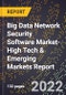 2022 Global Forecast for Big Data Network Security Software Market (2023-2028 Outlook)-High Tech & Emerging Markets Report - Product Thumbnail Image