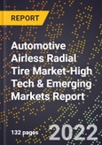 2022 Global Forecast for Automotive Airless Radial Tire Market (2023-2028 Outlook)-High Tech & Emerging Markets Report- Product Image