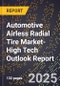 2025 Global Forecast for Automotive Airless Radial Tire Market (2026-2031 Outlook)-High Tech Outlook Report - Product Image