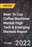 2022 Global Forecast for Bean To Cup Coffee Machines Market (2023-2028 Outlook)-High Tech & Emerging Markets Report- Product Image