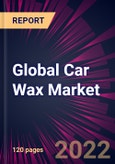Global Car Wax Market 2022-2026- Product Image