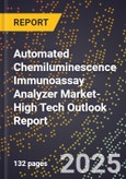 2025 Global Forecast for Automated Chemiluminescence Immunoassay Analyzer Market (2026-2031 Outlook)-High Tech Outlook Report- Product Image