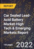 2022 Global Forecast for Car Sealed Lead-Acid Battery Market (2023-2028 Outlook)-High Tech & Emerging Markets Report- Product Image