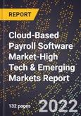 2022 Global Forecast for Cloud-Based Payroll Software Market (2023-2028 Outlook)-High Tech & Emerging Markets Report- Product Image