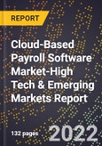 2022 Global Forecast for Cloud-Based Payroll Software Market (2023-2028 Outlook)-High Tech & Emerging Markets Report- Product Image