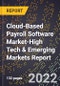 2022 Global Forecast for Cloud-Based Payroll Software Market (2023-2028 Outlook)-High Tech & Emerging Markets Report - Product Image