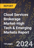 2024 Global Forecast for Cloud Services Brokerage Market (2025-2030 Outlook)-High Tech & Emerging Markets Report- Product Image