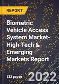 2022 Global Forecast for Biometric Vehicle Access System Market (2023-2028 Outlook)-High Tech & Emerging Markets Report- Product Image