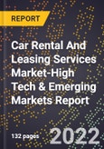 2022 Global Forecast for Car Rental And Leasing Services Market (2023-2028 Outlook)-High Tech & Emerging Markets Report- Product Image