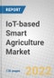 IoT-based Smart Agriculture: Global Markets - Product Image