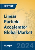 Linear Particle Accelerator Global Market Insights 2024, Analysis and Forecast to 2029, by Manufacturers, Regions, Technology, Application- Product Image