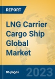 LNG Carrier Cargo Ship Global Market Insights 2023, Analysis and Forecast to 2028, by Manufacturers, Regions, Technology, Application, Product Type- Product Image