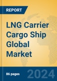 LNG Carrier Cargo Ship Global Market Insights 2023, Analysis and Forecast to 2028, by Manufacturers, Regions, Technology, Application, Product Type- Product Image