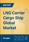 LNG Carrier Cargo Ship Global Market Insights 2023, Analysis and Forecast to 2028, by Manufacturers, Regions, Technology, Application, Product Type - Product Thumbnail Image