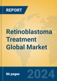 Retinoblastoma Treatment Global Market Insights 2024, Analysis and Forecast to 2029, by Manufacturers, Regions, Technology, Application- Product Image