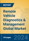 Remote Vehicle Diagnostics & Management Global Market Insights 2024, Analysis and Forecast to 2029, by Manufacturers, Regions, Technology, Application- Product Image