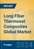 Long Fiber Thermoset Composites Global Market Insights 2024, Analysis and Forecast to 2029, by Manufacturers, Regions, Technology- Product Image